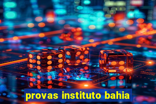 provas instituto bahia